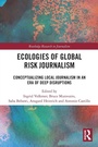 Cover: Ecologies of Global Risk Journalism - Routledge