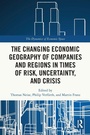 Cover: The Changing Economic Geography of Companies and Regions in Times of Risk, Uncertainty, and Crisis - Routledge