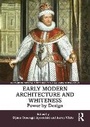 Cover: Early Modern Architecture and Whiteness - Routledge