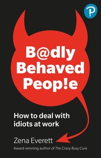Abbildung von: Badly Behaved People: How to deal with idiots at work - Pearson Education Limited