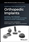 Cover: Additive Manufacturing for Orthopedic Implants - Wiley