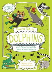 Abbildung von: How to Talk to Dolphins and Other Incredible Ideas About Animals - Arcturus