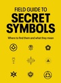 Cover: Field Guide to Secret Symbols - Ivy Press