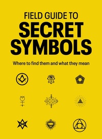 Enlarge image Cover: Field Guide to Secret Symbols - Ivy Press