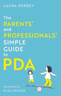 Abbildung von: The Parents' and Professionals' Simple Guide to PDA - Jessica Kingsley Publishers