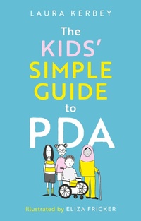 Enlarge image Cover: The Kids' Simple Guide to PDA - Jessica Kingsley Publishers