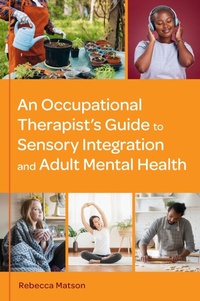 Abbildung von: An Occupational Therapist's Guide to Sensory Integration and Adult Mental Health - Jessica Kingsley Publishers