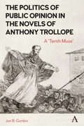 Cover: The Politics of Public Opinion in the Novels of Anthony Trollope - Anthem Press