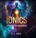 Cover: Ionics - A Science of Awareness - Brightwaters Books