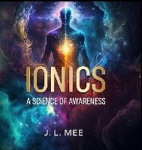 Enlarge image Cover: Ionics - A Science of Awareness - Brightwaters Books