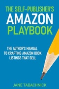Cover: The Self-Publisher's Amazon Playbook: The Author's Manual to Crafting Amazon Book Listings That Sell (Self-Publishing Success) - Simply Good Press