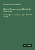 Cover: A key to the exercises in Ollendorff's new method - Antigonos Verlag