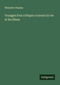 Cover: Voyages d'un critique a travers la vie et les libres - Antigonos Verlag