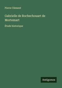 Enlarge image Cover: Gabrielle de Rochechouart de Mortemart - Antigonos Verlag