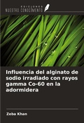 Cover: Influencia del alginato de sodio irradiado con rayos gamma Co-60 en la adormidera - Ediciones Nuestro Conocimiento