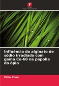 Cover: Influencia do alginato de sodio irradiado com gama Co-60 na papoila do opio - Edicoes Nosso Conhecimento