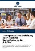 Cover: Therapeutische Erziehung oder legitime Unterstuetzung fuer Schueler? - Verlag Unser Wissen