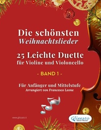 Abbildung von: Die schönsten Weihnachtslieder - 25 Leichte Duette für Violine und Violoncello - Band 1 - Glissato Edizioni Musicali