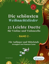Abbildung von: Die schönsten Weihnachtslieder - 25 Leichte Duette für Violine und Violoncello - Band 2 - Glissato Edizioni Musicali