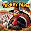 Cover: The Incredible Turkey Farm (Thanksgiving books for kids) - Big 6 Publishing