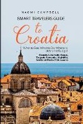 Cover: Smart Travelers Guide to Croatia What to See, What to Do, Where to stay on a Budget Croatia's Adriatic Coast, Zagreb, Slovenia, Nightlife, National Parks & Museums - Galicia Publishing