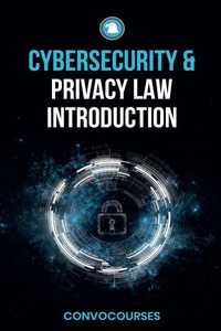Enlarge image Cover: Cybersecurity and Privacy Law Introduction - convocourses