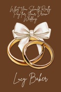 Cover: What You Should Really Pay for Your Dream Wedding - Northwood Lore Books