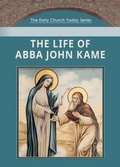 Cover: The Life of Abba John Kame - St. Mary & St. Moses Abbey Press