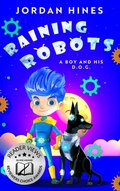 Cover: Raining Robots (A Boy and His D.O.G., #1) - Jerri Hines