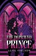 Cover: The Depraved Prince - Lexie Axelson