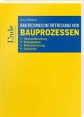 Cover: Bautechnische Betreuung von Bauprozessen - Linde Verlag Ges.m.b.H.