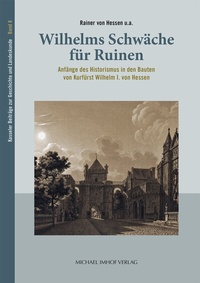 Abbildung von: Wilhelms Schwäche für Ruinen - Michael Imhof Verlag