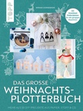 Cover: Das gro&szlig;e Weihnachts-Plotterbuch - frechverlag GmbH