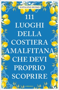 Abbildung von: 111 luoghi della Costiera Amalfitana che devi proprio scoprire - Emons Verlag
