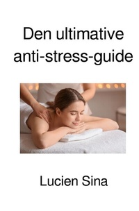 Abbildung von: Den ultimative anti-stress-guide - epubli