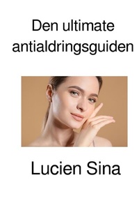 Abbildung von: Den ultimate antialdringsguiden - epubli