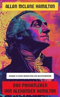 Cover: Das Privatleben von Alexander Hamilton - Neu &uuml;bersetzt Verlag
