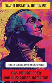 Enlarge image Cover: Das Privatleben von Alexander Hamilton - Neu übersetzt Verlag