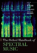 Cover: The Oxford Handbook of Spectral Music - Oxford University Press Inc