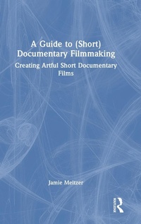 Abbildung von: A Guide to (Short) Documentary Filmmaking - Routledge