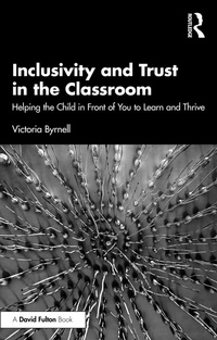 Abbildung von: Inclusivity and Trust in the Classroom - David Fulton Publishers Ltd