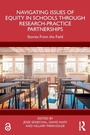 Cover: Navigating Issues of Equity in Schools Through Research-Practice Partnerships - Routledge