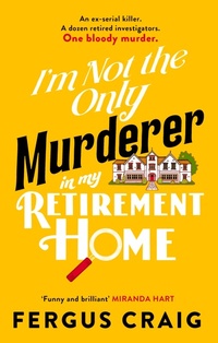 Enlarge image Cover: I'm Not the Only Murderer in My Retirement Home - Sphere