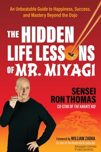 Enlarge image Cover: The Hidden Life Lessons of Mr. Miyagi - Morgan James Publishing