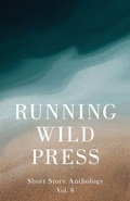 Cover: Running Wild Press Short Story Anthology, Volume 8 - Running Wild Press