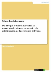 Abbildung von: De trueque a dinero fiduciario. La evolución del sistema monetario y la estabilización de la economía boliviana - GRIN Verlag