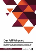 Cover: Der Fall Wirecard. Die Bedeutung der Abschlusspr&uuml;fung im Kontext der Erkennung und Pr&auml;vention von Bilanzmanipulation - GRIN Verlag