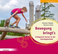 Abbildung von: Bewegung bringt's. Erfolgreich lernen in der Ganztagsschule - Verlag Herder