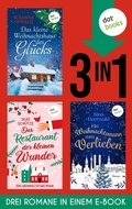 Cover: Das kleine Weihnachtshaus des Gl&uuml;cks, Das Restaurant der kleinen Wunder & Ein Weihnachtsmann ... - dotbooks