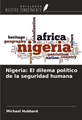 Cover: Nigeria: El dilema pol&iacute;tico de la seguridad humana - Ediciones Nuestro Conocimiento